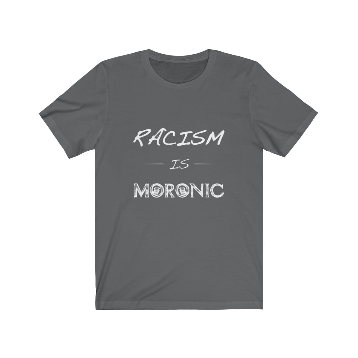 Racism Is Moronic Unisex Tee - Image 7