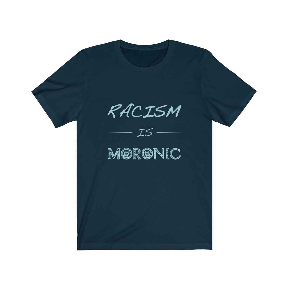 Racism Is Moronic Unisex Tee - Image 8