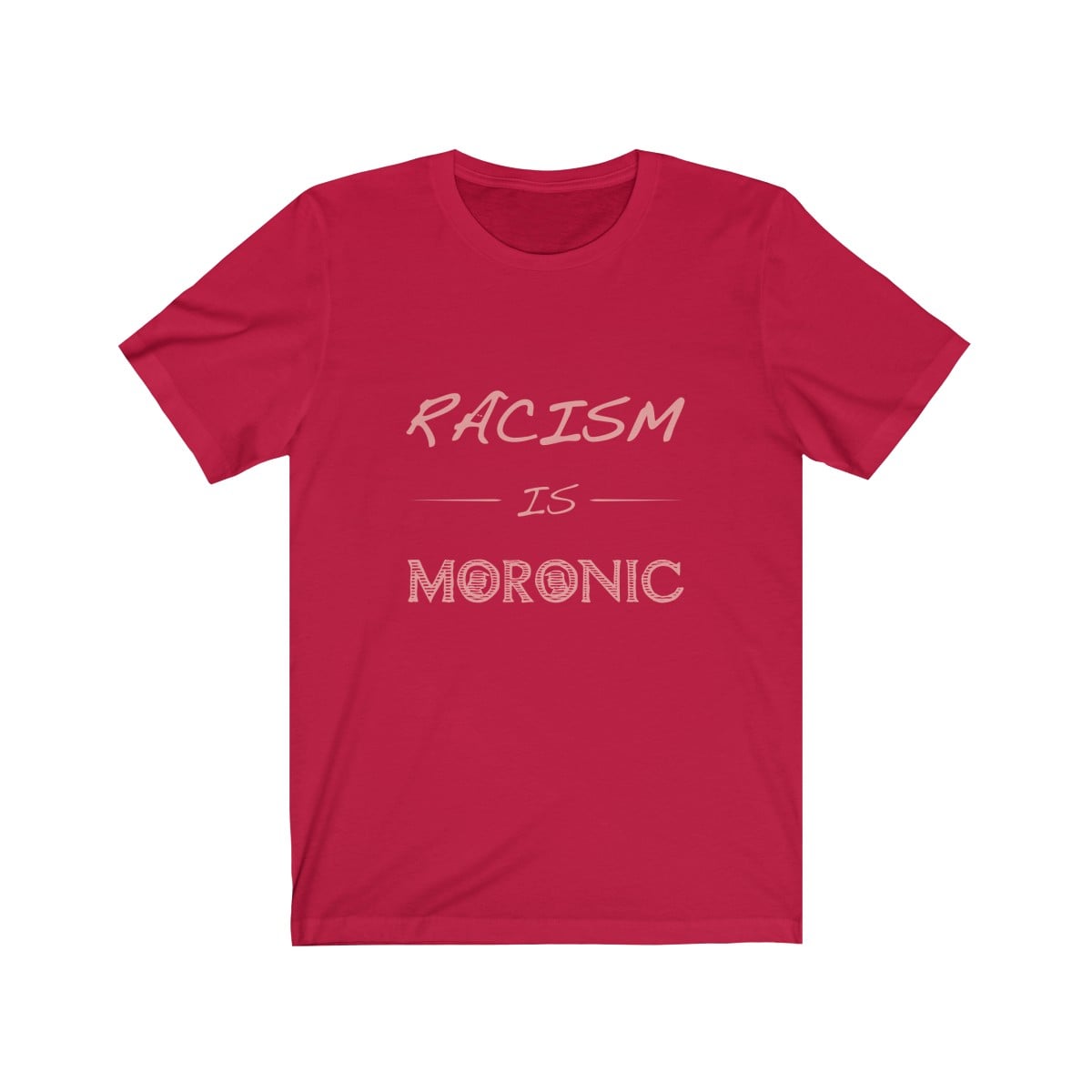 Racism Is Moronic Unisex Tee - Image 9
