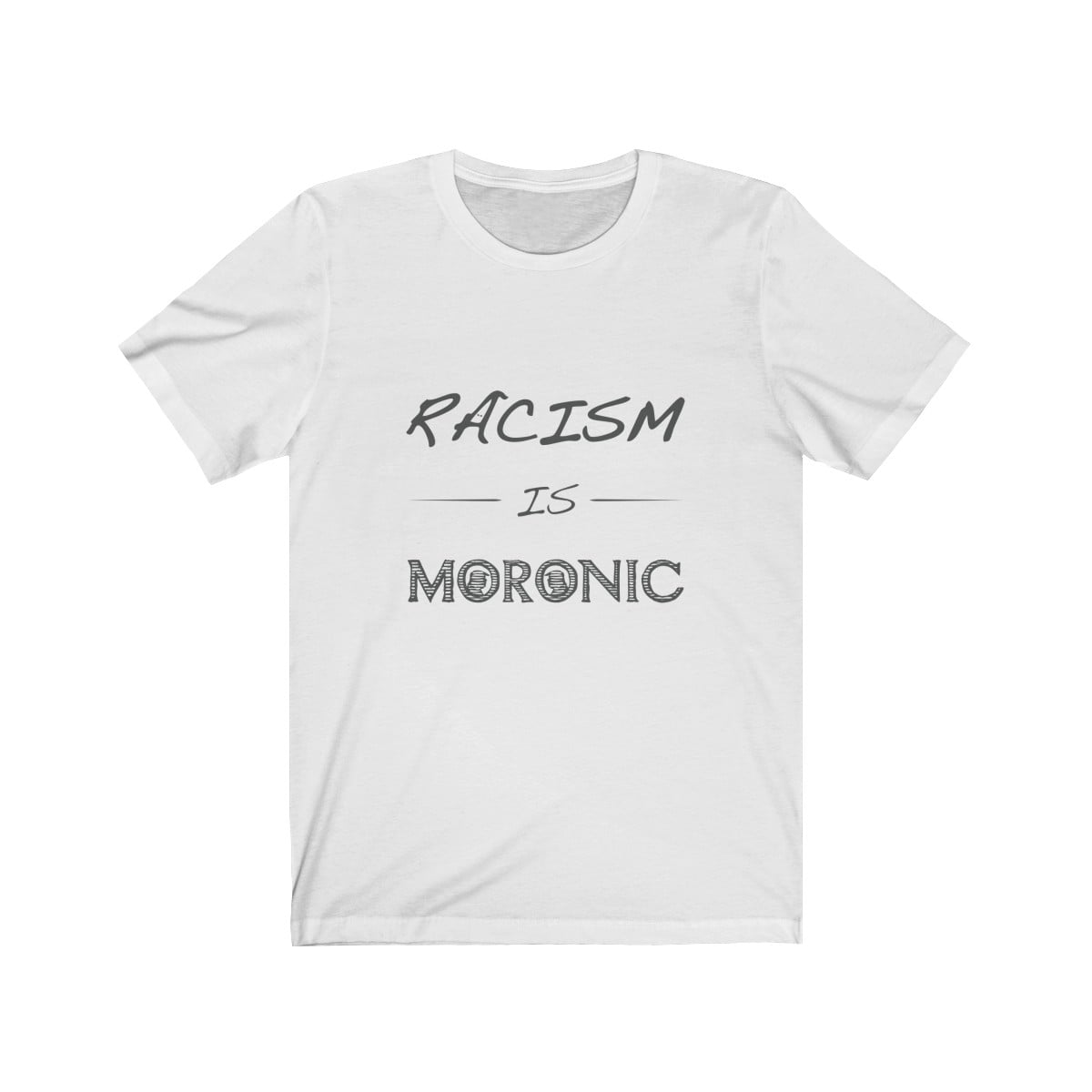 Racism Is Moronic Unisex Tee - Image 10